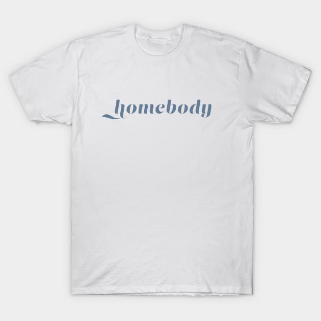 Homebody T-Shirt by The Holiday Club